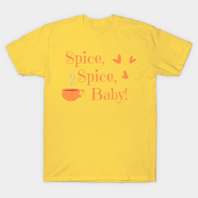 Spice, Spice, Baby! T-Shirt by SeaStories